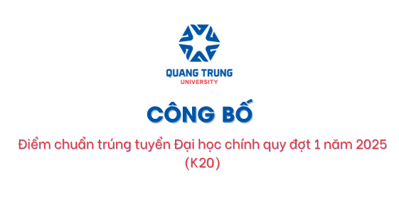 Trường Đại học Quang Trung công bố điểm chuẩn trúng tuyển Đại học chính quy đợt 1 năm 2025(K20)
